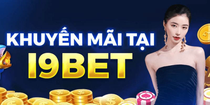 Ưu đãi I9BET - Cơ hội vàng hấp dẫn dành cho người chơi