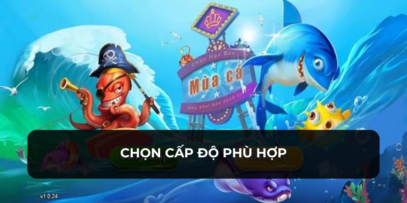 Có nhiều chế độ level khác nhau để bạn chọn