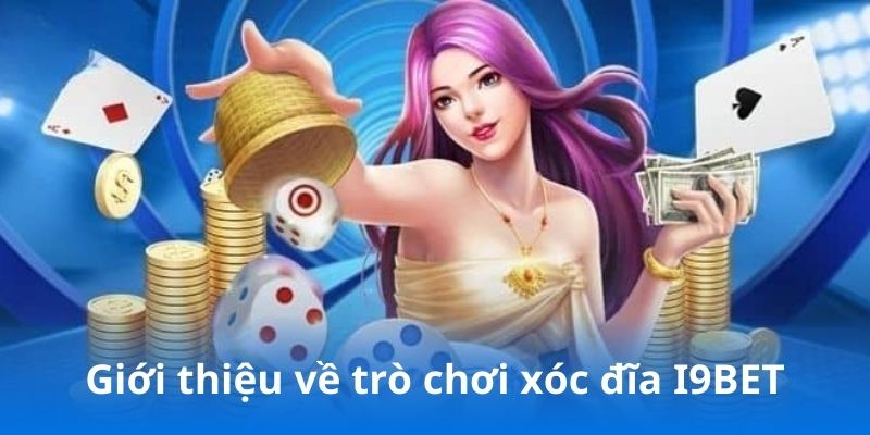 Giới thiệu về trò chơi xóc đĩa I9BET