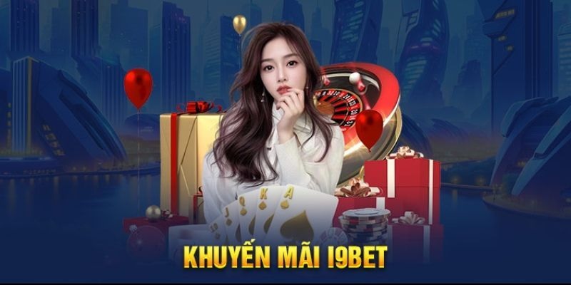 Khám phá top sự kiện khuyến mãi I9BET