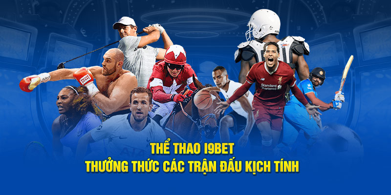 Những ưu điểm của thể thao I9BET