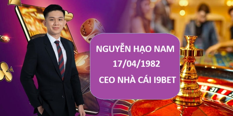 Giới thiệu CEO I9BET - Nguyễn Hạo Nam